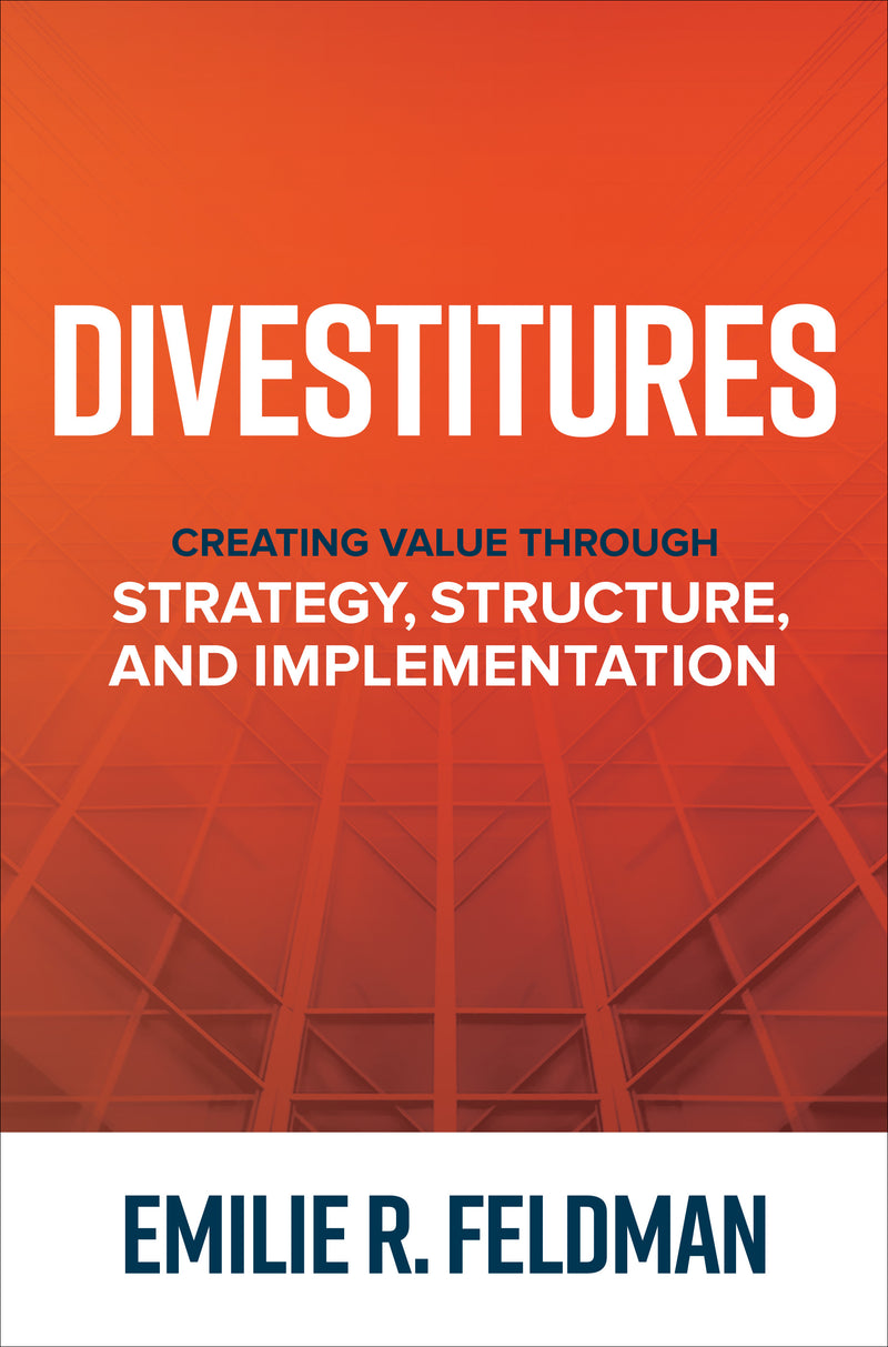 Divestitures Creating Value Through Strategy Structure & Implementation