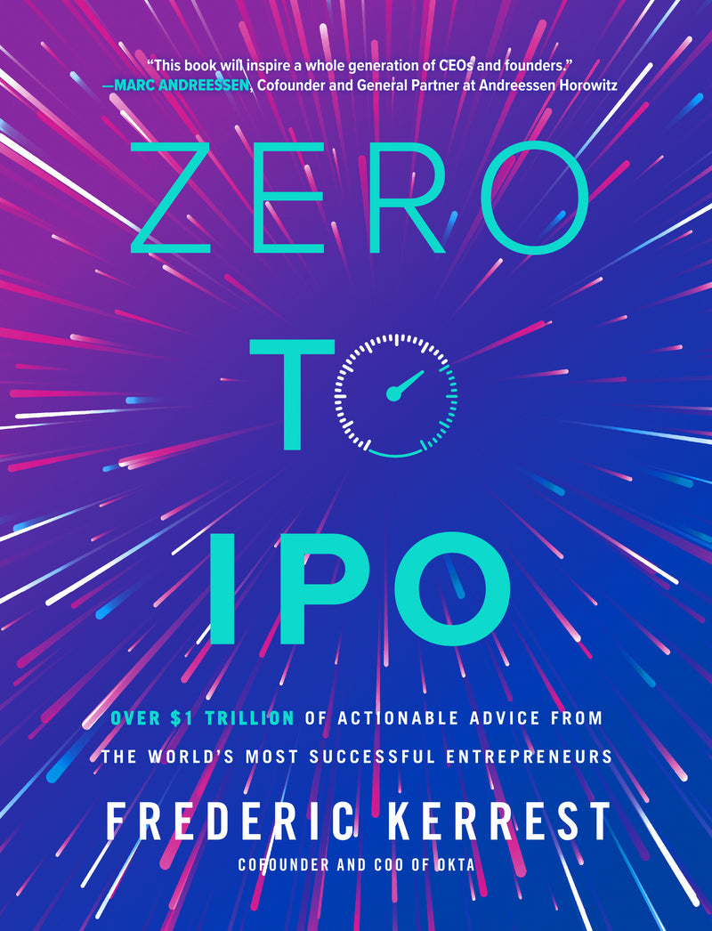 Zero To Ipo Over $1 Trillion Of Actionable Advice From The Worlds Most Successful Entrepreneurs
