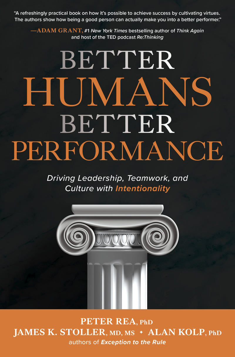 Better Humans Better Performance Driving Leadership Teamwork & Culture With Intentionality
