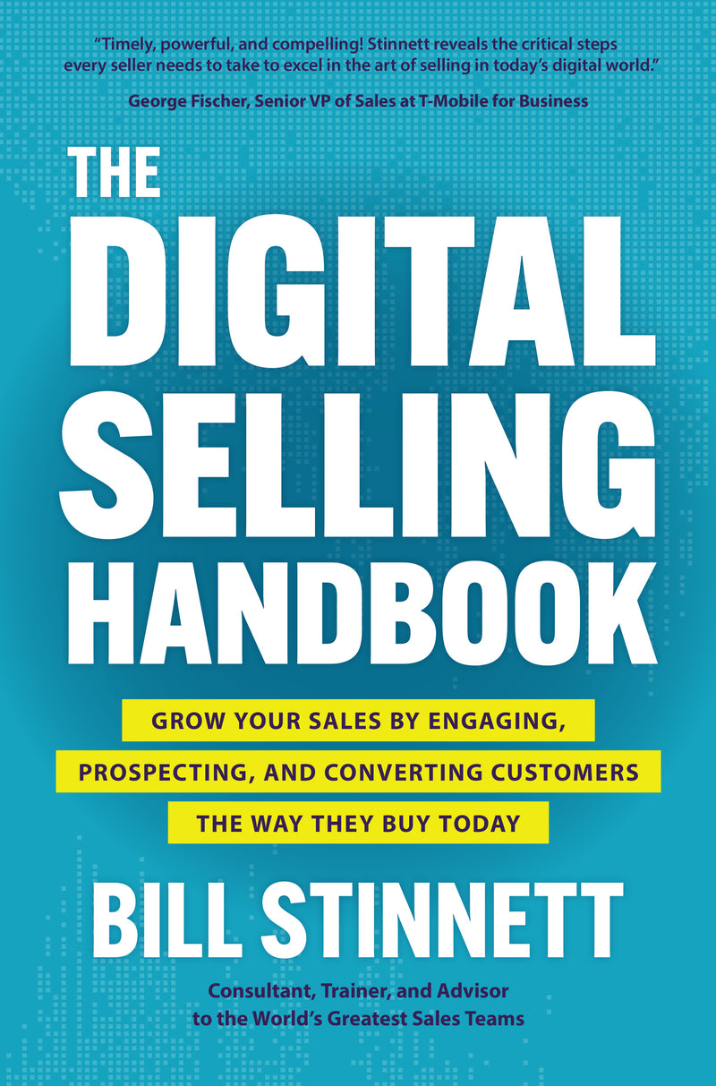 The Digital Selling Handbook Grow Your Sales By Engaging Prospecting & Converting Customers The Way They Buy Today