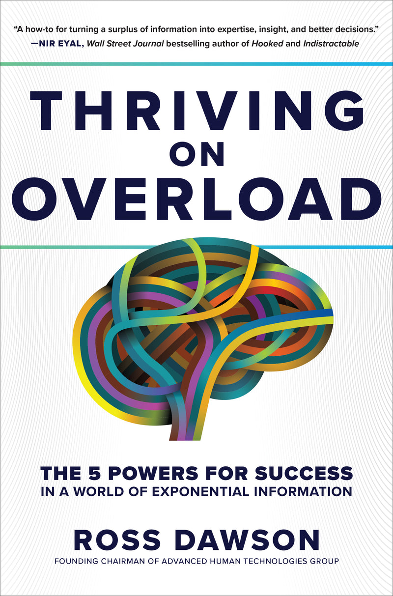 Thriving On Overload The 5 Powers For Success In A World Of Exponential Information