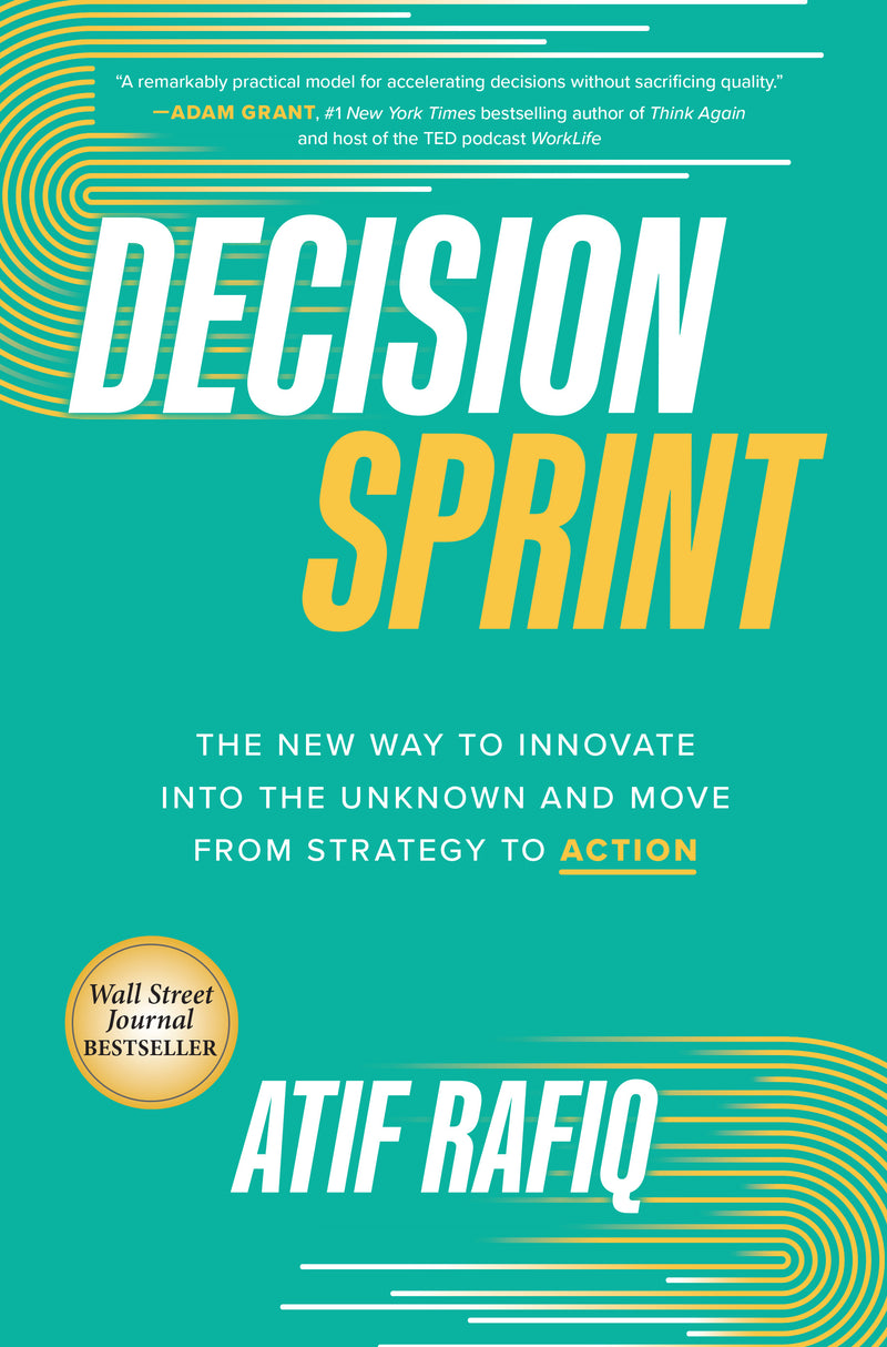 Decision Sprint The New Way To Innovate Into The Unknown & Move From Strategy To Action