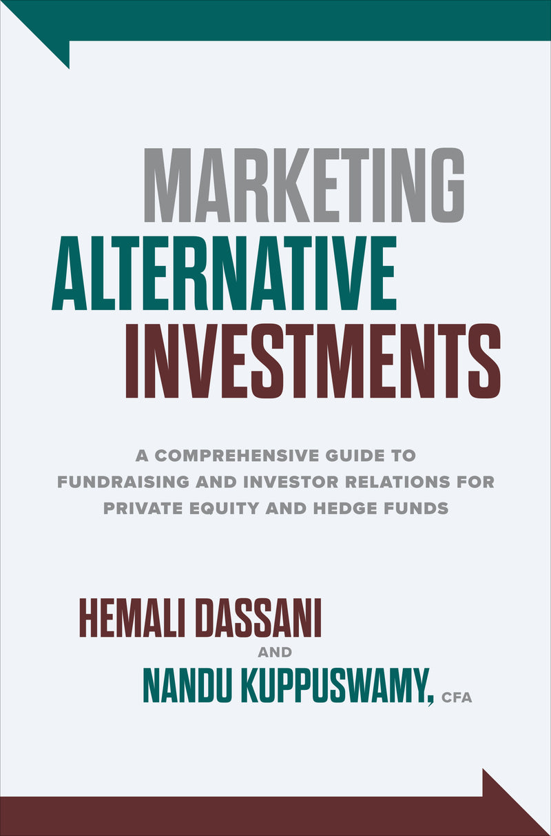 Marketing Alternative Investments A Comprehensive Guide To Fundraising & Investor Relations For Private Equity & Hedge Funds