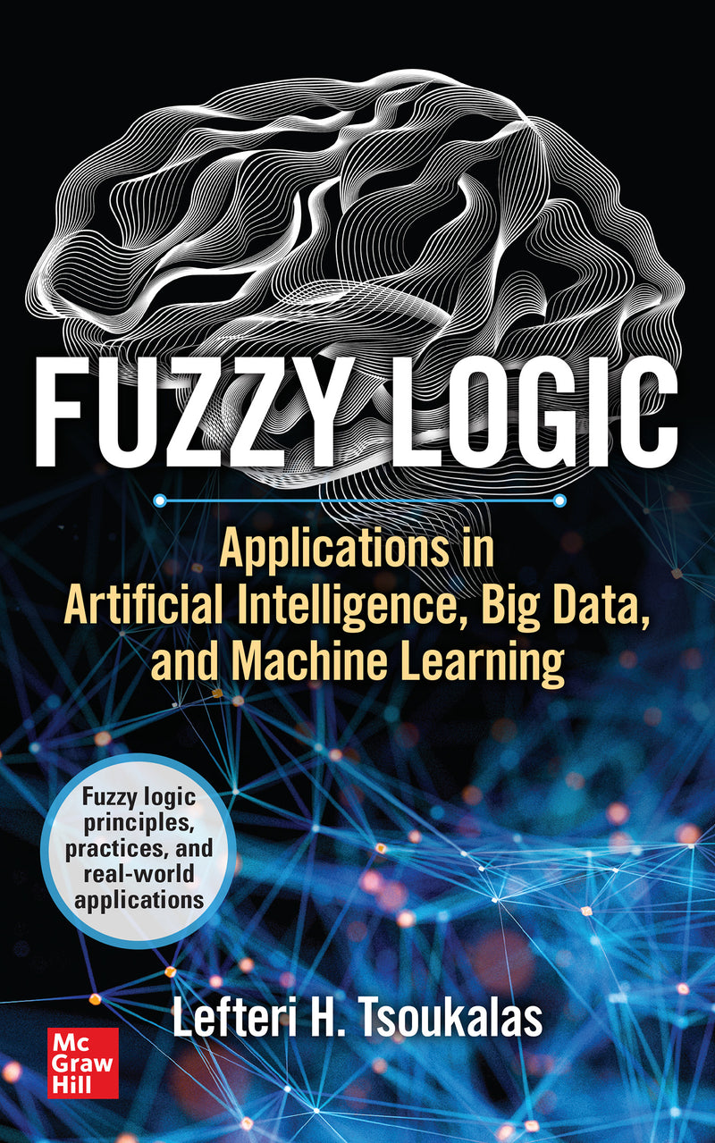 Fuzzy Logic Applications In Artificial Intelligence Big Data & Machine Learning