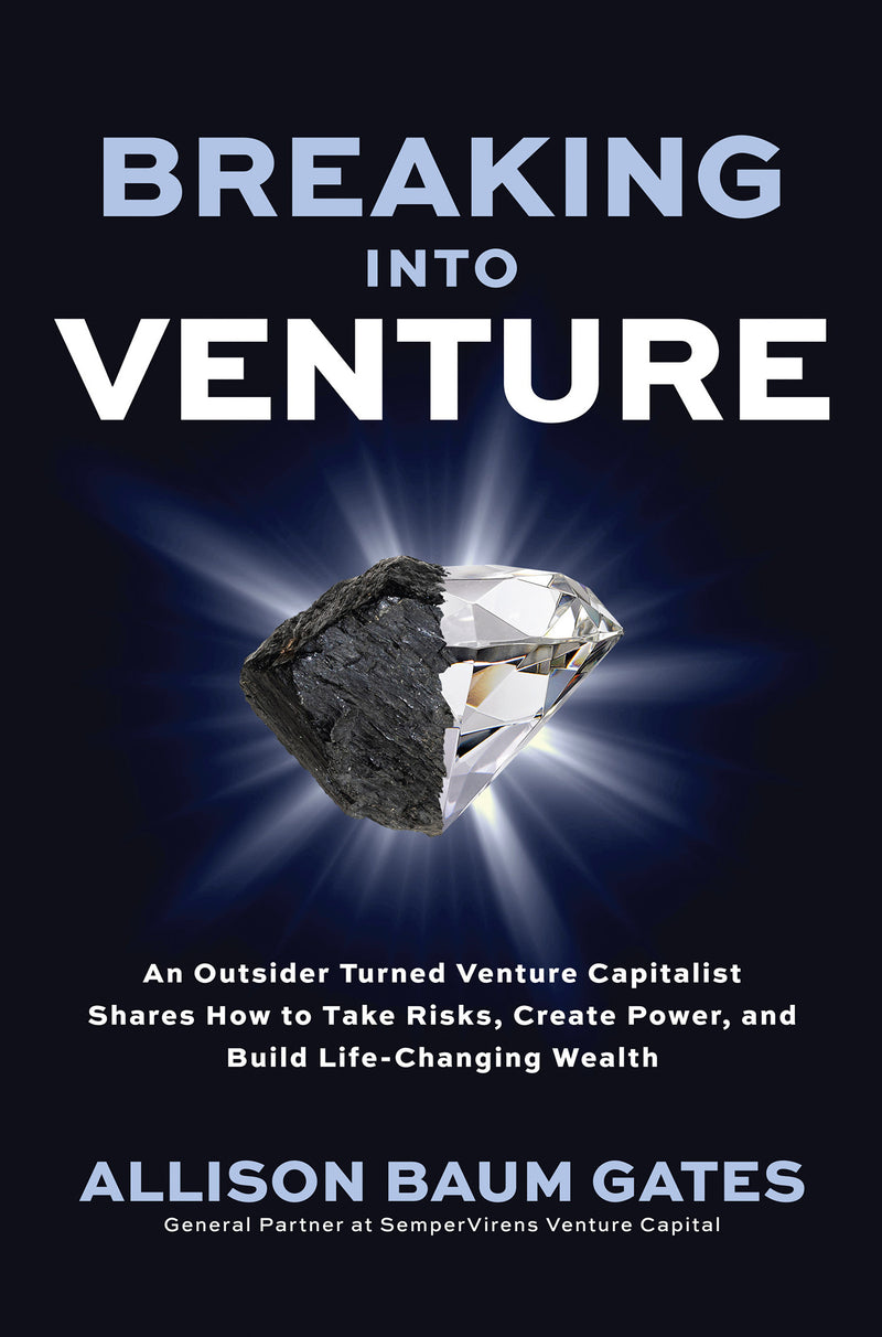 Breaking Into Venture An Outsider Turned Venture Capitalist Shares How To Take Risks Create Power & Build Life Changing Wealth
