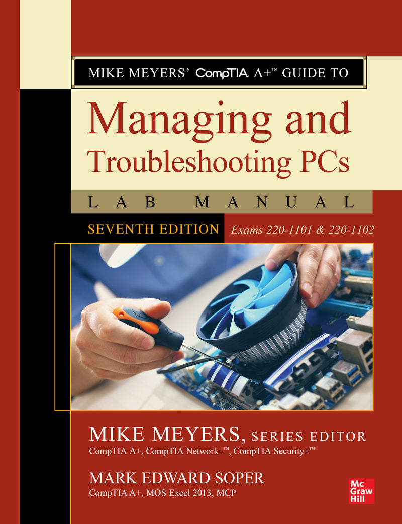 Mike Meyers Comptia A+ Guide To Managing & Troubleshooting Pcs Lab Manual Seventh Edition Exams 220 1101 & 220 1102 7e