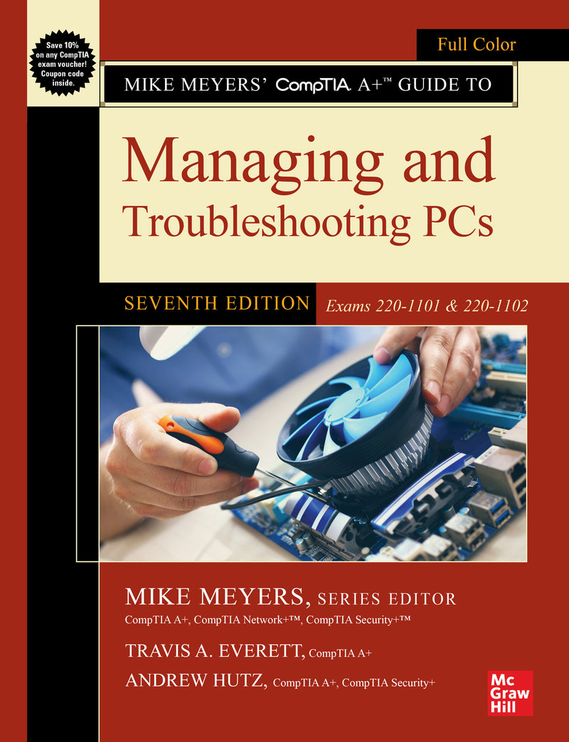 Mike Meyers Comptia A+ Guide To Managing & Troubleshooting Pcs Seventh Edition Exams 220 1101 & 220 1102 7e