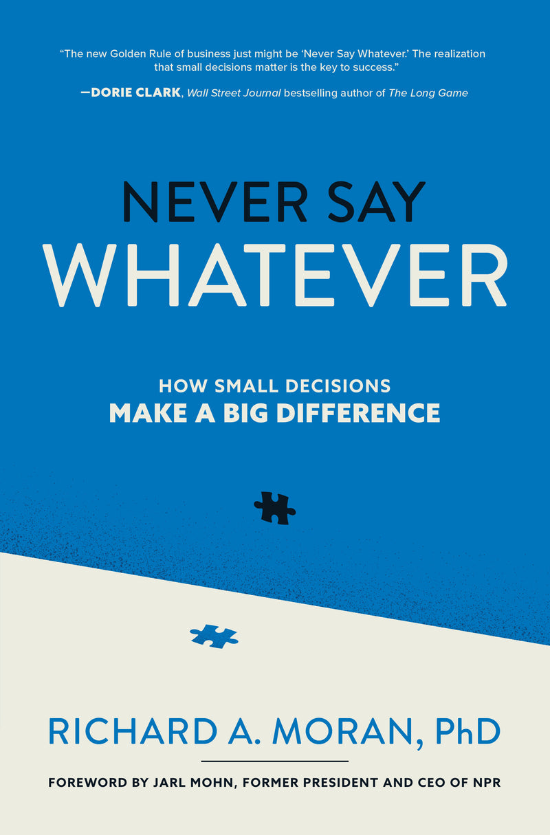 Never Say Whatever How Small Decisions Make A Big Difference