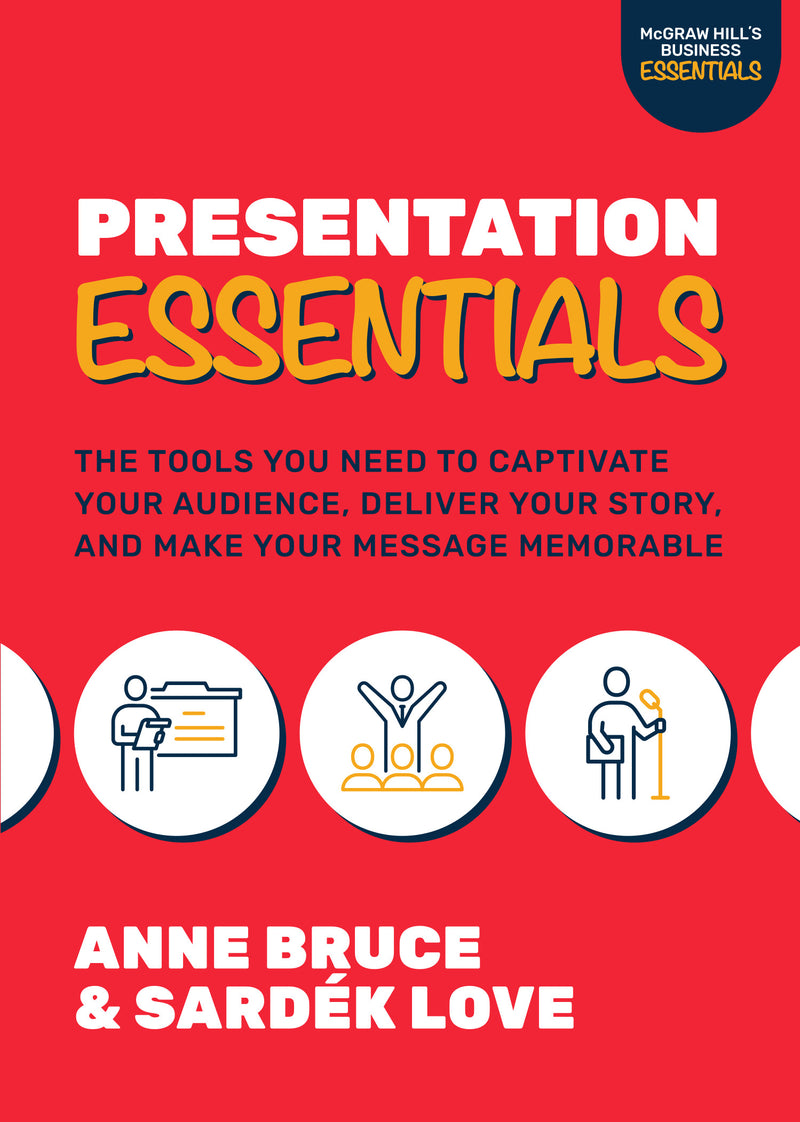 Presentation Essentials The Tools You Need To Captivate Your Audience Deliver Your Story & Make Your Message Memorable