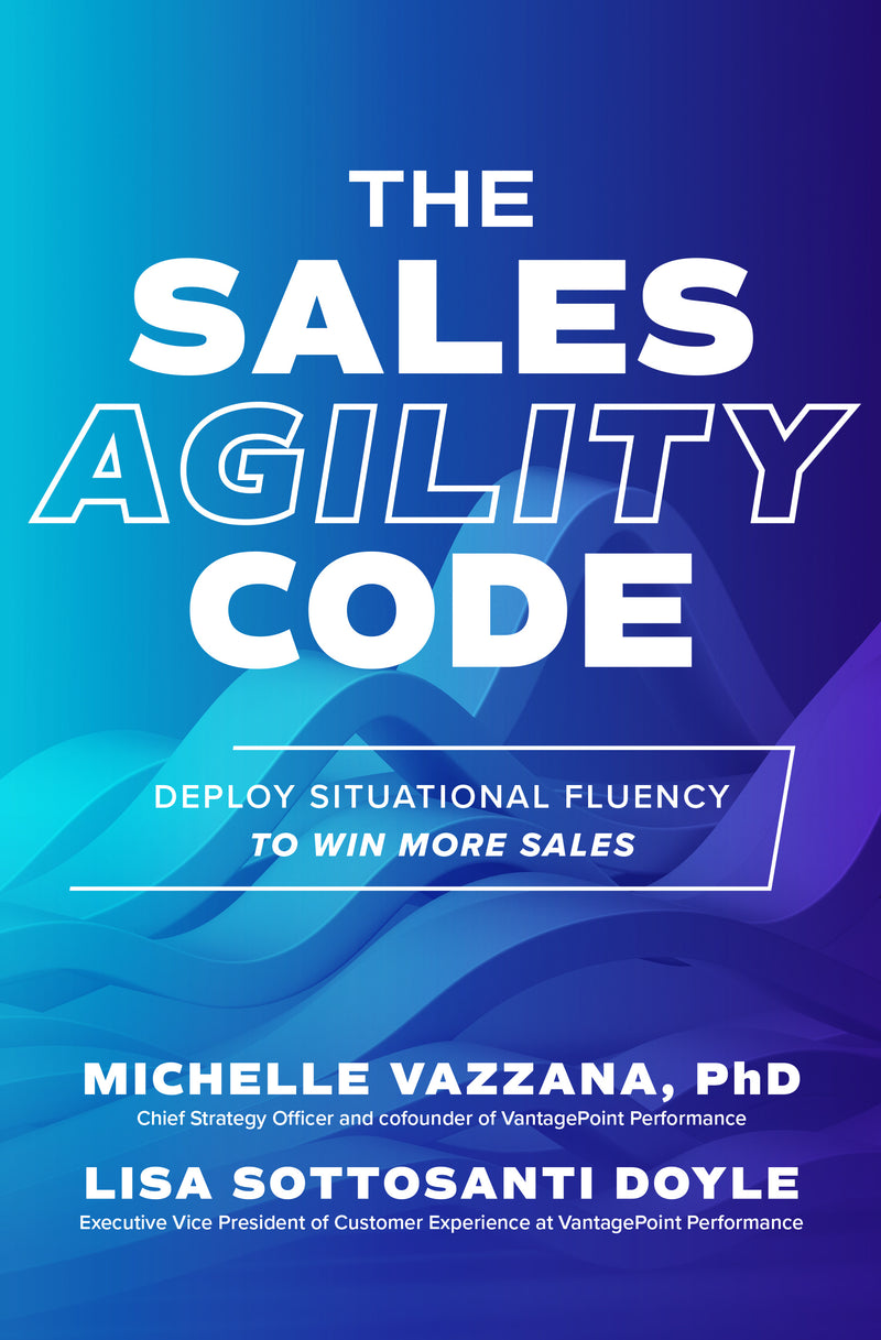 The Sales Agility Code Deploy Situational Fluency To Win More Sales