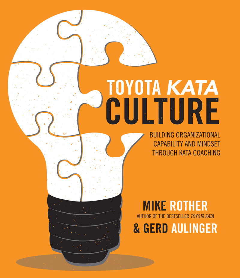 Toyota Kata Culture Building Organizational Capability & Mindset Through Kata Coaching