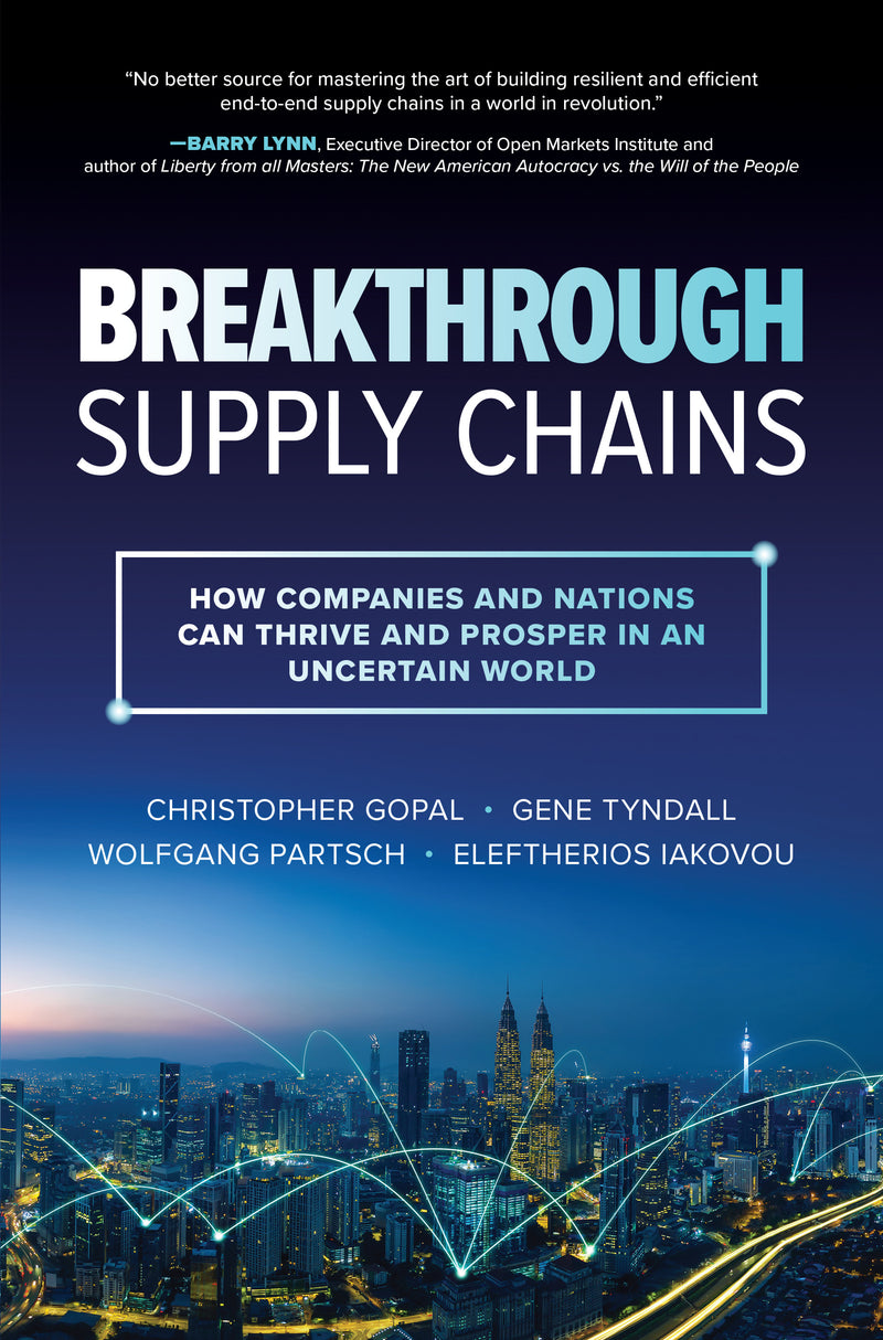 Breakthrough Supply Chains How Companies & Nations Can Thrive & Prosper In An Uncertain World