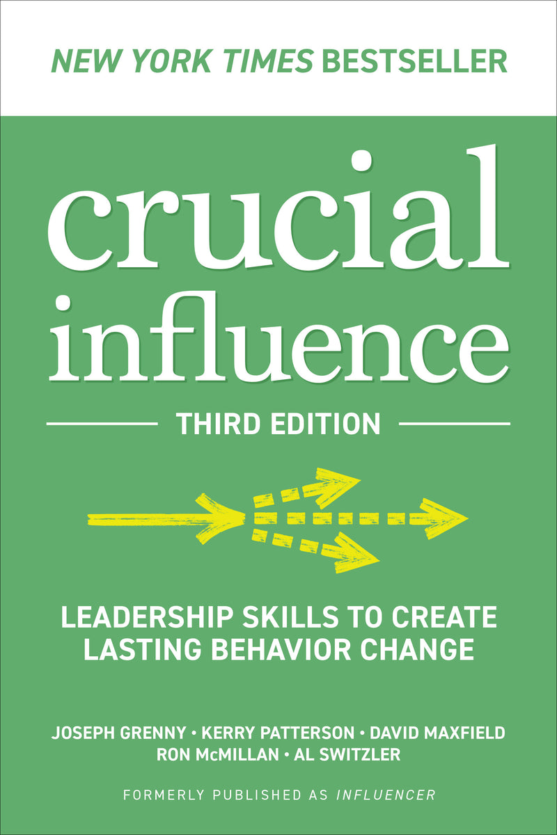 Crucial Influence Third Edition Leadership Skills To Create Lasting Behavior Change 3e