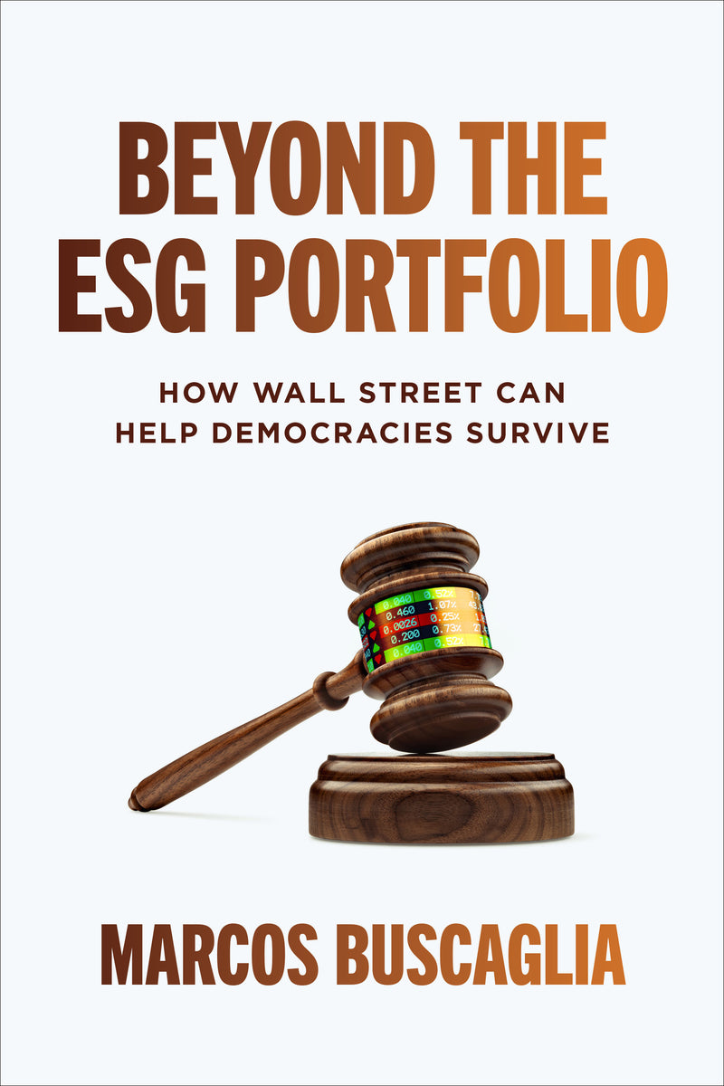 Beyond The Esg Portfolio How Wall Street Can Help Democracies Survive