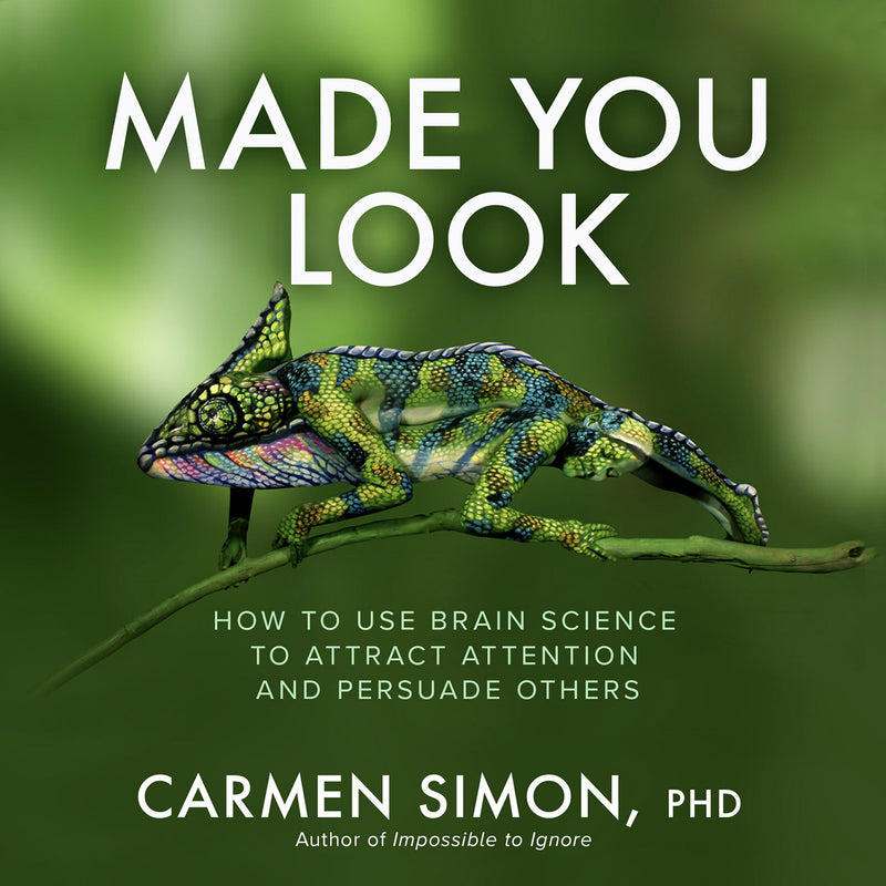Made You Look How To Use Brain Science To Attract Attention & Persuade Others