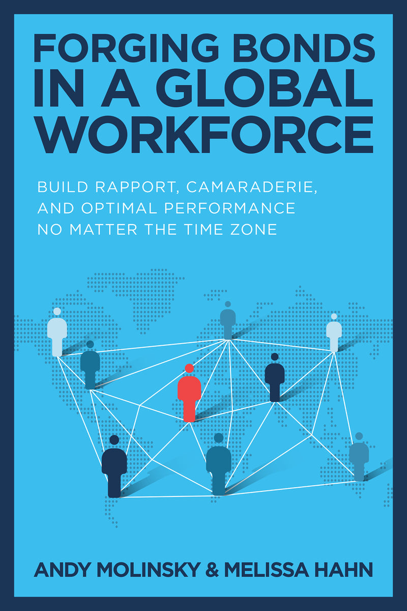 Forging Bonds In A Global Workforce Build Rapport Camaraderie & Optimal Performance No Matter The Time Zone