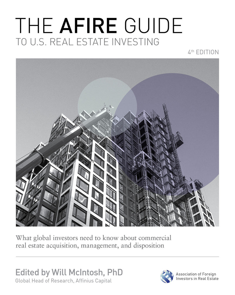 The Afire Guide To U.s Real Estate Investing Fourth Edition What Global Investors Need To Know About Commercial Real Estate Acquisition Management & Disposition 4e