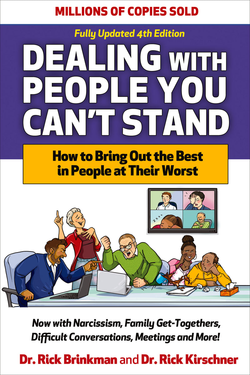 Dealing With People You Cant Stand Fourth Edition How To Bring Out The Best In People At Their Worst 4e