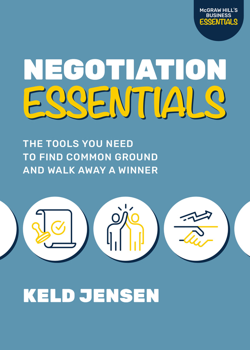 Negotiation Essentials The Tools You Need To Find Common Ground & Walk Away A Winner