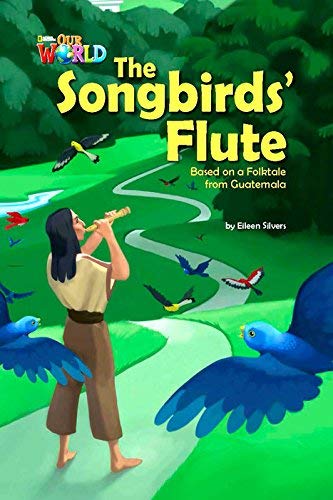 Our World Readers: The Songbirds' Flute