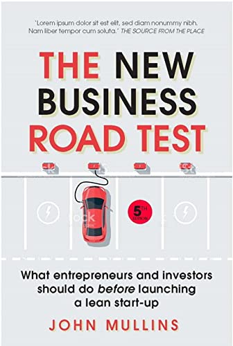 The New Business Road Test What Entrepreneurs & Investors Should Do Before Launching A Lean Start Up