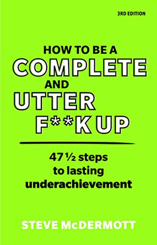 How To Be A Complete & Utter F**K Up 3e
