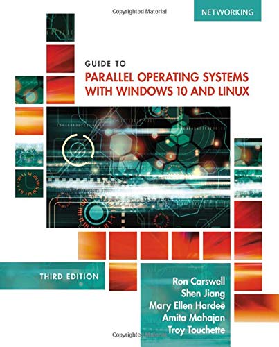 Guide to Parallel Operating Systems with WindowsÂ® 10 and Linux