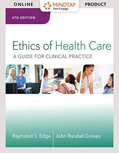 MindTap Basic Health Sciences, 2 terms (12 months) Printed Access Card for Edge/Groves' Ethics of Health Care: A Guide for Clinical Practice, 4th
