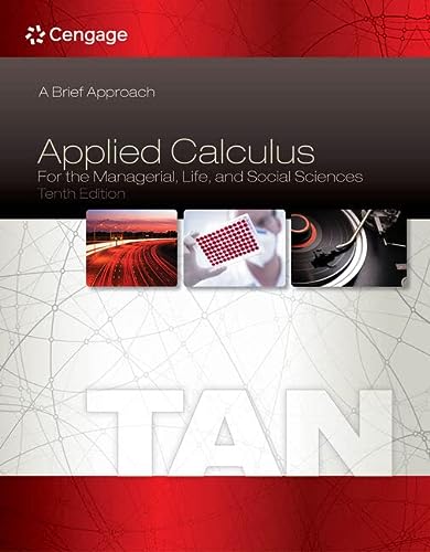 Bundle: Applied Calculus for the Managerial, Life, and Social Sciences: A Brief Approach, 10th + WebAssign Printed Access Card for Tan's Applied Calculus for the Managerial, Life, and Social Sciences: A Brief Approach, 10th Edition, Single-Term