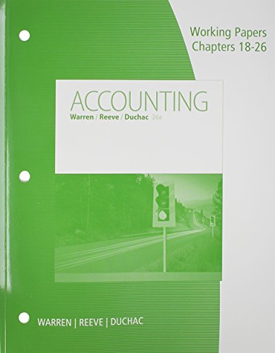 Working Papers, Chapters 18-26 for Warren/Reeve/Duchac's Accounting, 26th
