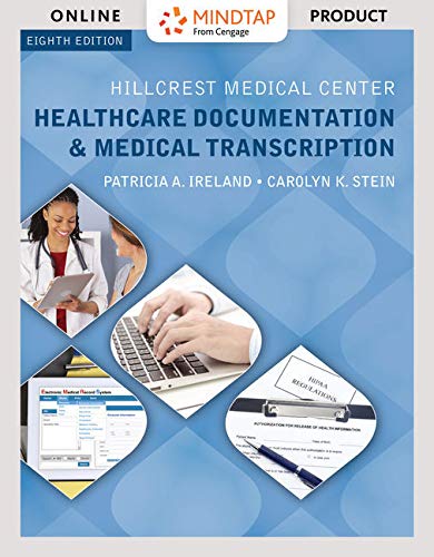 MindTap Medical Transcription, 2 terms (12 months) Printed Access Card for Ireland/Steinâ€™s Hillcrest Medical Center: Beginning Medical Transcription, 8th