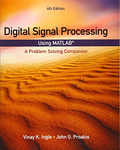 Digital Signal Processing Using MATLABÂ®: A Problem Solving Companion