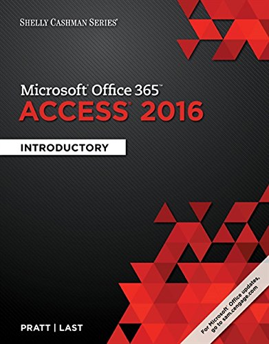 Shelly Cashman SeriesÂ® MicrosoftÂ® Office 365 & Access 2016: Introductory