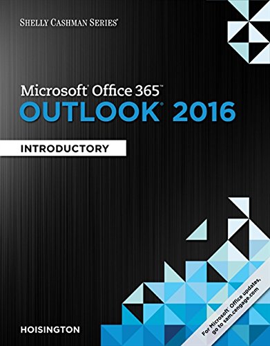 Shelly Cashman SeriesÂ® MicrosoftÂ® Office 365 & Outlook 2016: Introductory