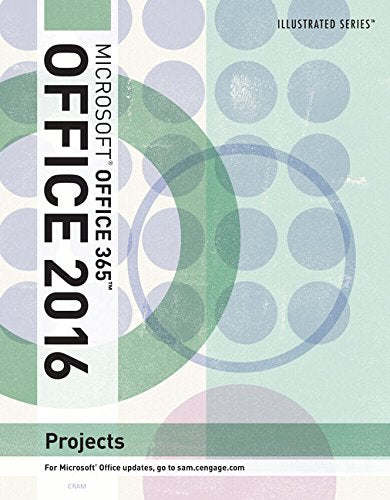 Illustrated MicrosoftÂ® Office 365 & Office 2016 Projects, Loose-leaf Version