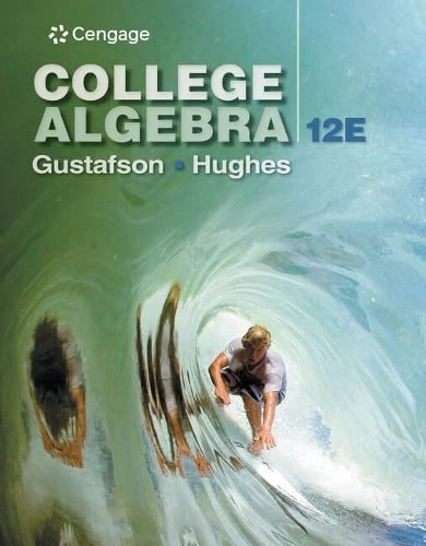 Student Solutions Manual for Gustafson/Hughesâ€™ College Algebra, 12th