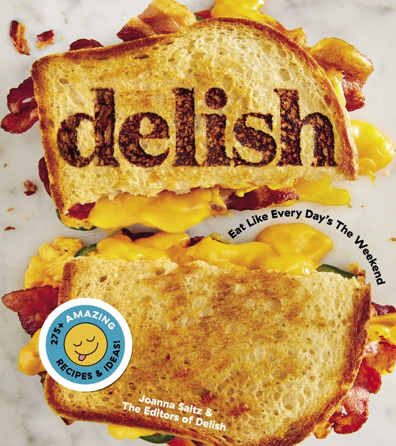 Delish: Eat Like Every Day’s the Weekend