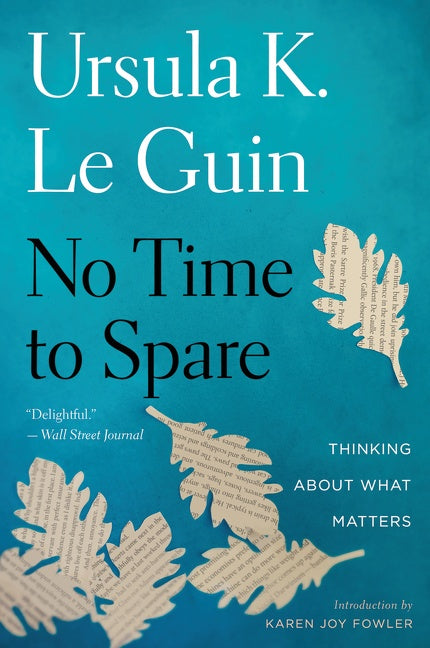 No Time To Spare: Thinking About What Matters