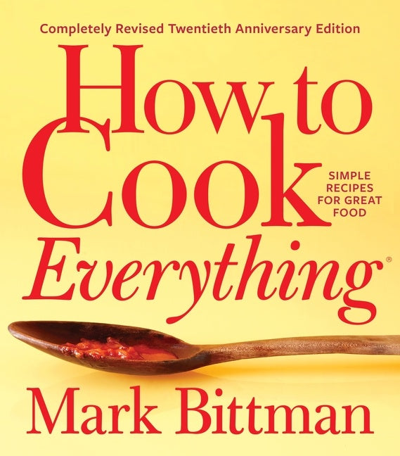 How To Cook Everything—completely Revised Twentieth Anniversary Edition