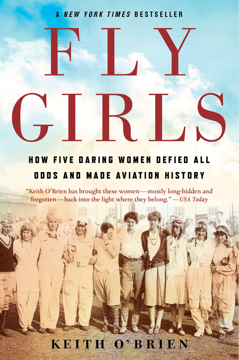 Fly Girls: How Five Daring Women Defied All Odds and Made Aviation History