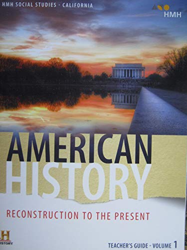 HMH Social Studies: American History: Reconstruction to the Present California Teacher Edition Volume 1 2019