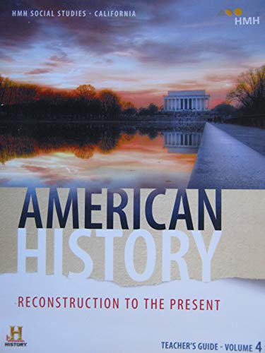 HMH Social Studies: American History: Reconstruction to the Present California Teacher Edition Volume 4 2019