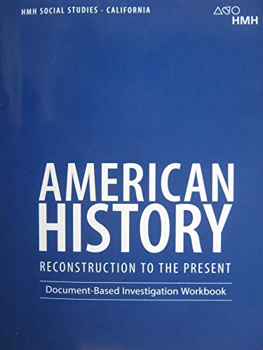 HMH Social Studies: American History: Reconstruction to the Present California Document Based Investigation Workbook