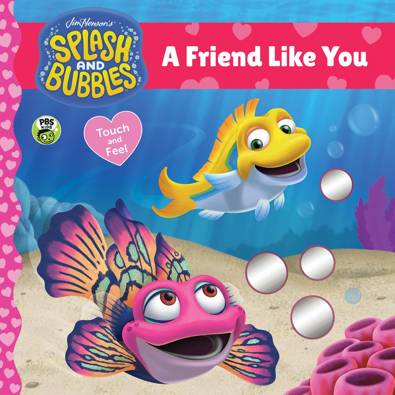 Splash and Bubbles: A Friend Like You Touch-and-Feel Board Book