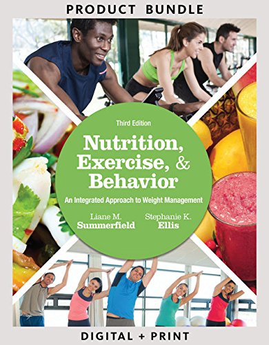 Bundle: Nutrition, Exercise, and Behavior: An Integrated Approach to Weight Management, 3rd + Diet and Wellness Plus, 2 terms (12 months) Printed Access Card