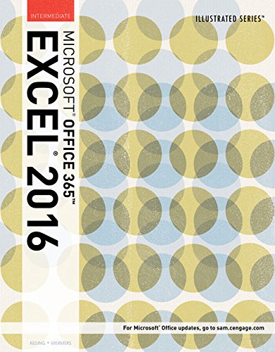Illustrated MicrosoftÂ® Office 365 & Excel 2016: Intermediate, Loose-leaf Version
