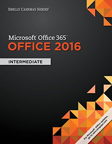 Shelly Cashman SeriesÂ® MicrosoftÂ® Office 365 & Office 2016: Intermediate, Loose-leaf Version
