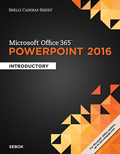 Shelly Cashman SeriesÂ® MicrosoftÂ® Office 365 & PowerPoint 2016: Introductory, Loose-leaf Version