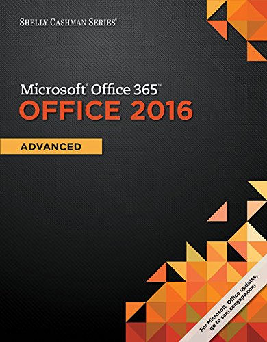 Shelly Cashman SeriesÂ® MicrosoftÂ® Office 365 & Office 2016: Advanced, Loose-leaf Version