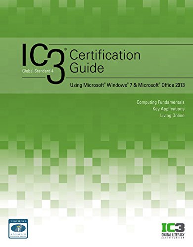 IC3 Certification Guide Using Microsoft WindowsÂ® 7 & MicrosoftÂ® Office 2013